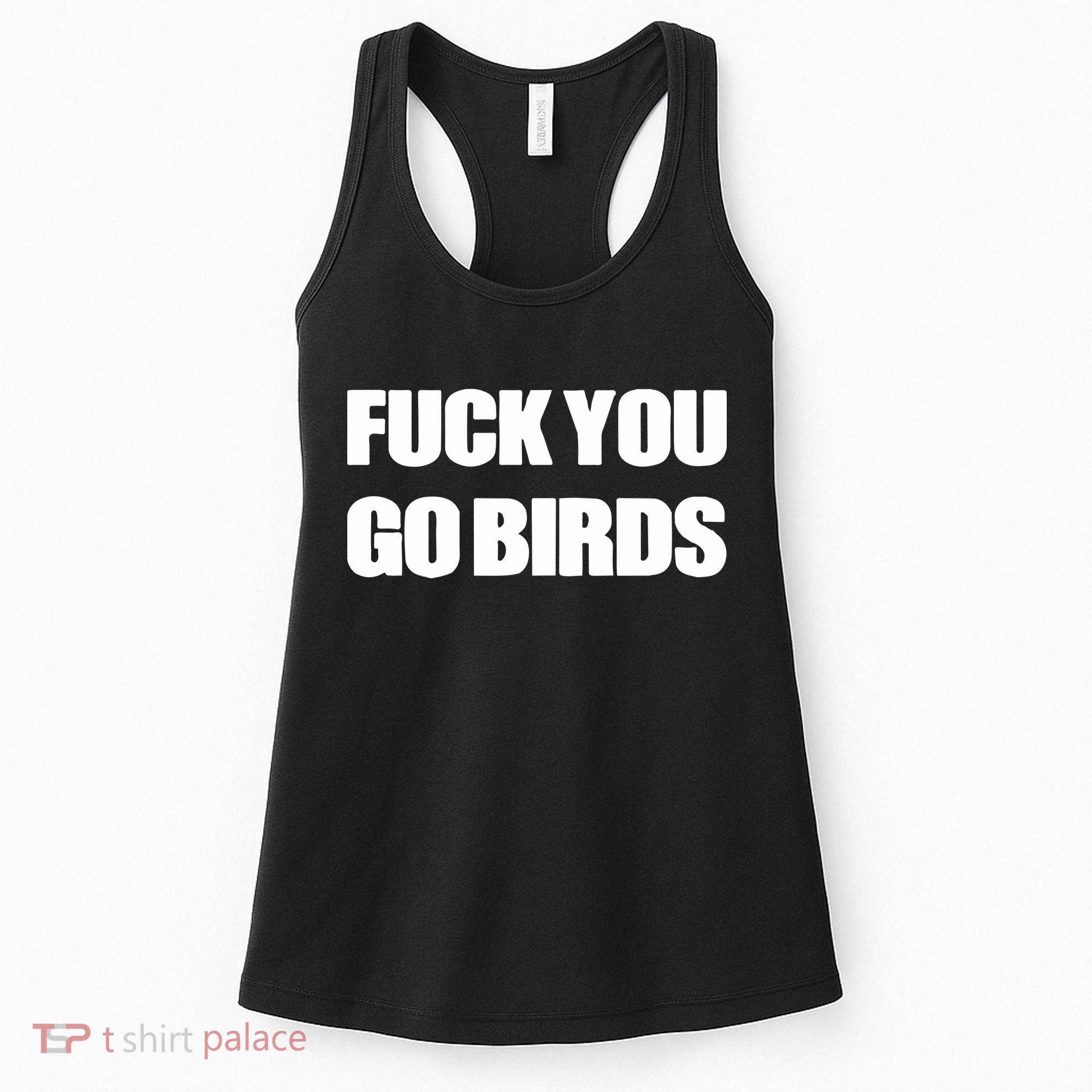 Fuck You Go Birds Women's Tank Top