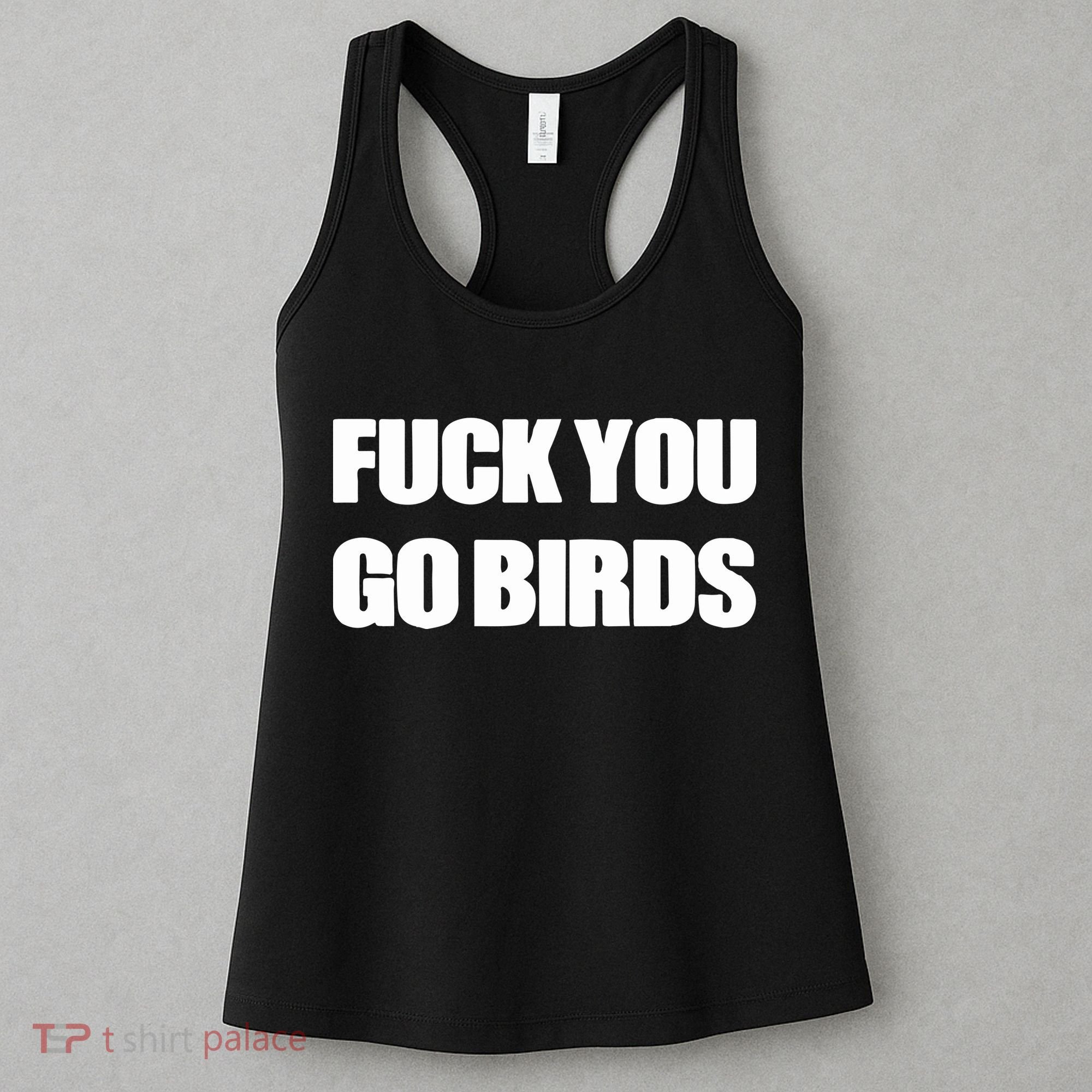 Fuck You Go Birds Women's Tank Top