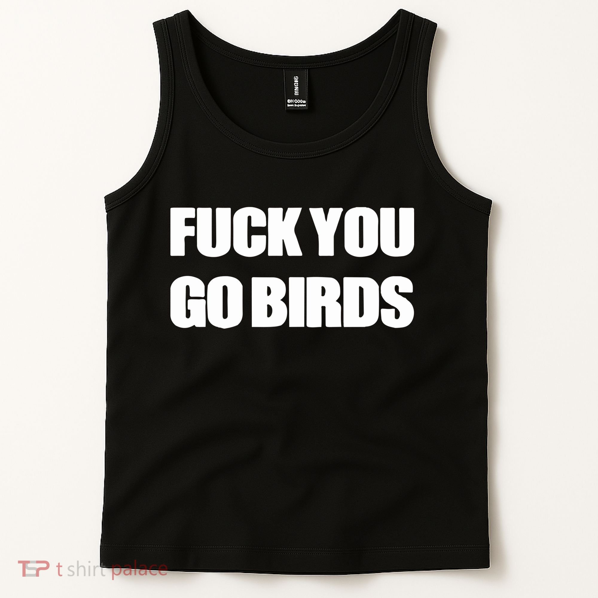 Fuck You Go Birds Tank Top