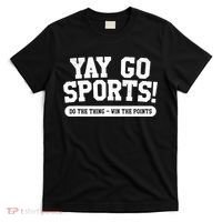 Funny Yay Go Sports Gift Funny Sports Gift T-Shirt thumb 0