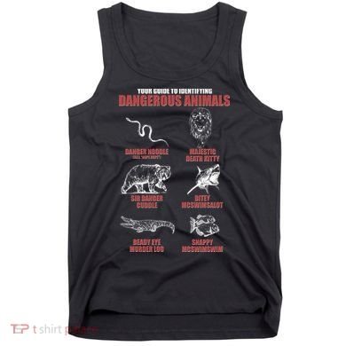 Funny Your Guide To Identifying Dangerous Animals Tank Top