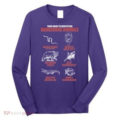 Funny Your Guide To Identifying Dangerous Animals Long Sleeve Shirt