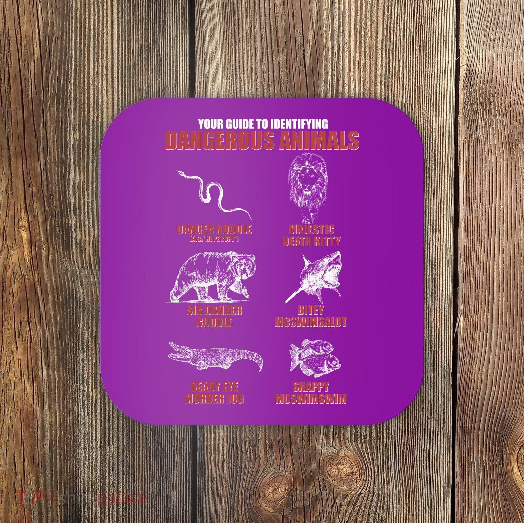 Funny Your Guide To Identifying Dangerous Animals Coaster
