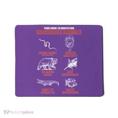 Funny Your Guide To Identifying Dangerous Animals Mousepad