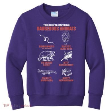 Funny Your Guide To Identifying Dangerous Animals Kids Sweatshirt