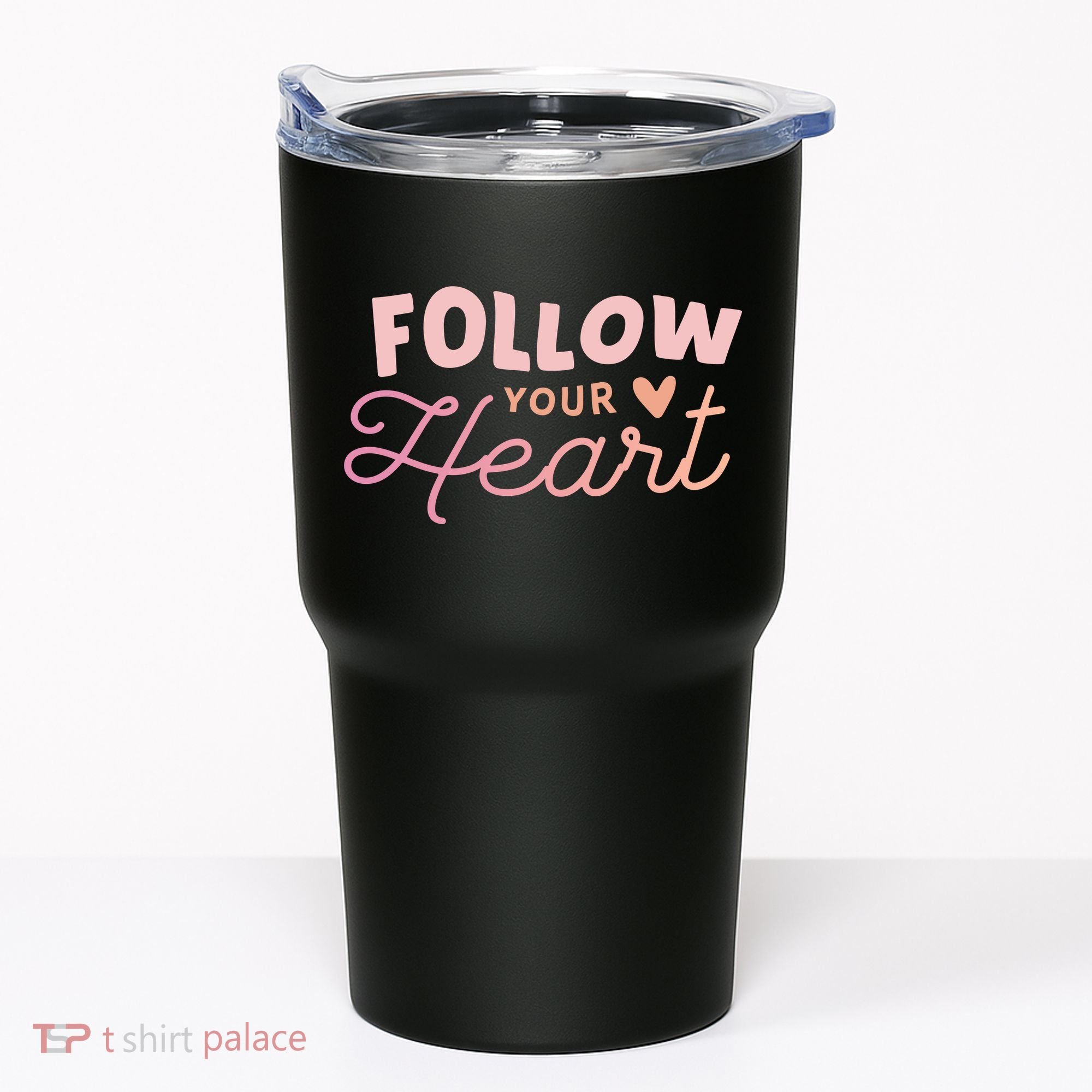 Follow Your Heart Cute Quote Tumbler