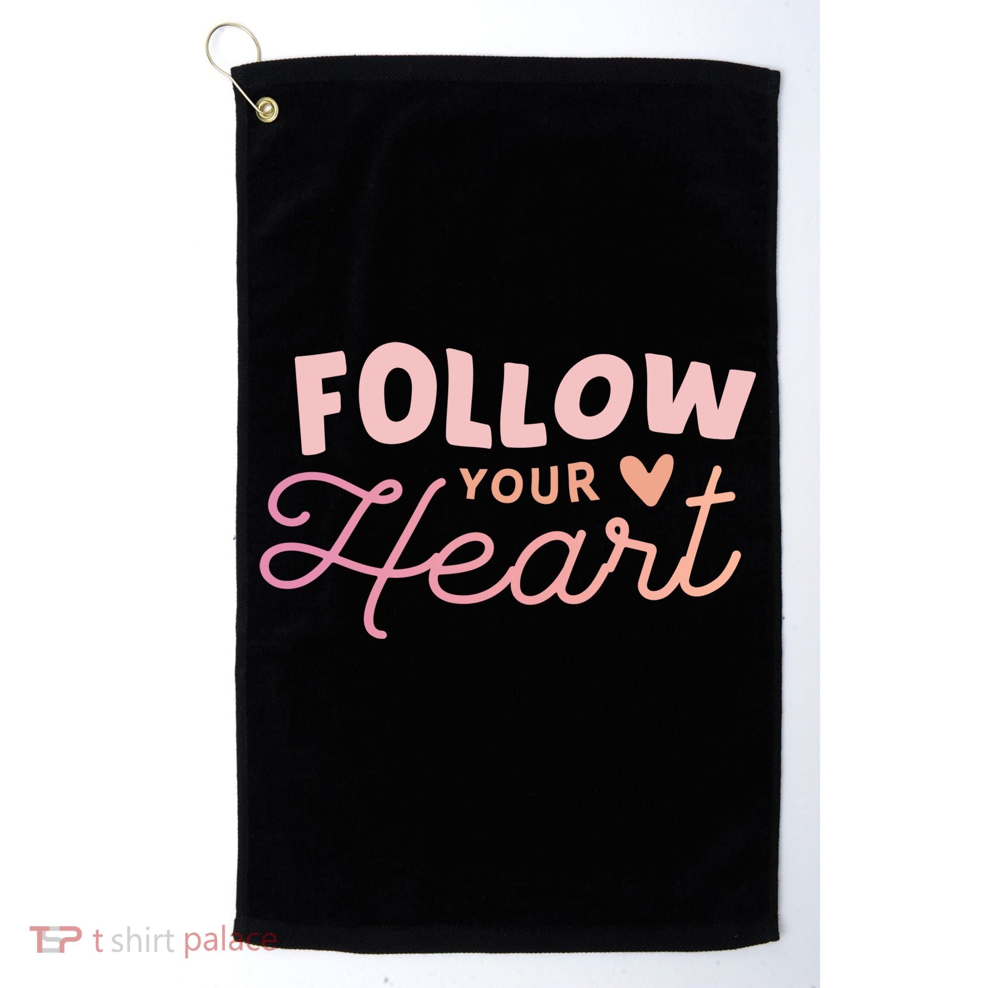 Follow Your Heart Cute Quote Golf Towel