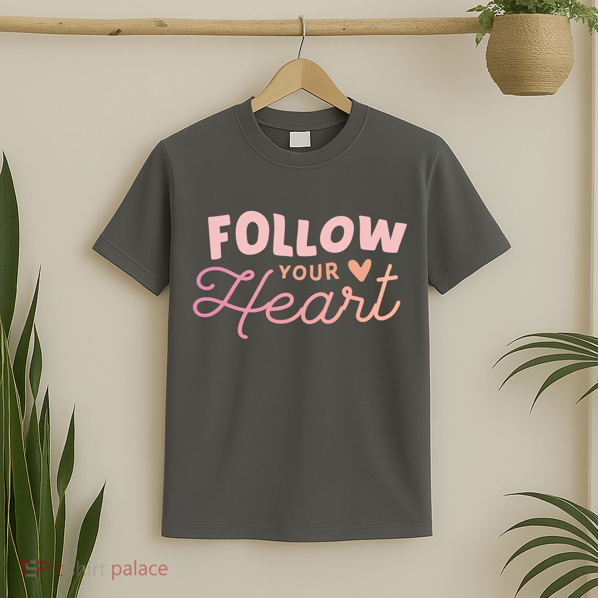 Follow Your Heart Cute Quote T-Shirt