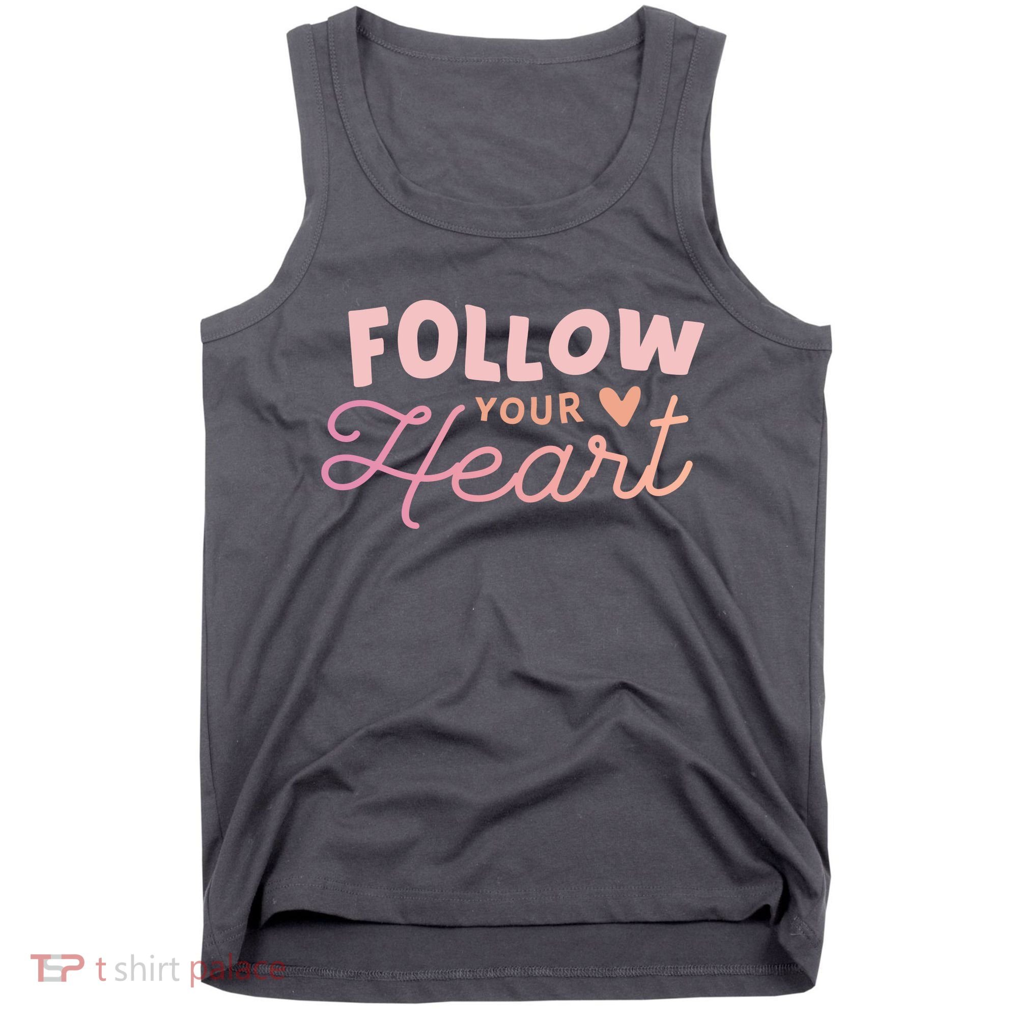 Follow Your Heart Cute Quote Tank Top