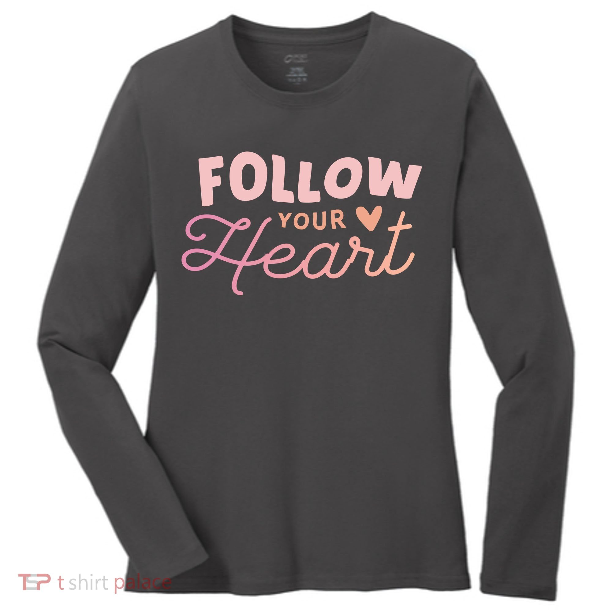 Follow Your Heart Cute Quote Women's Long Sleeve Shirt