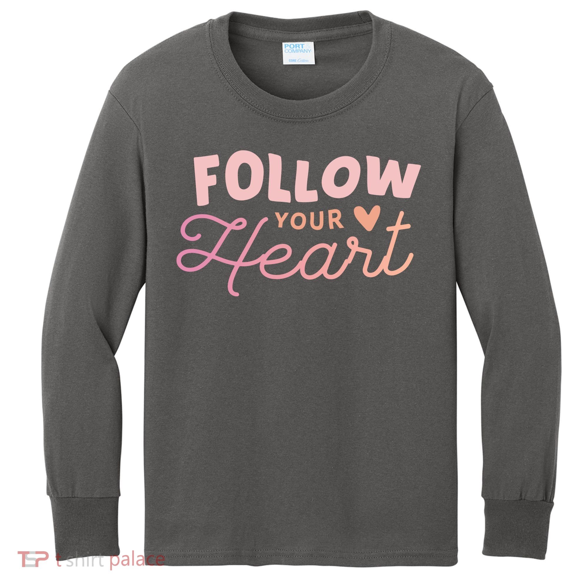 Follow Your Heart Cute Quote Kids Long Sleeve Shirt