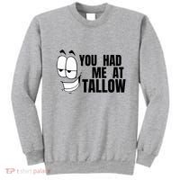 Funny You Had Me At Tallow Replace Seed Oils Maha Be Heathy Sweatshirt thumb 0