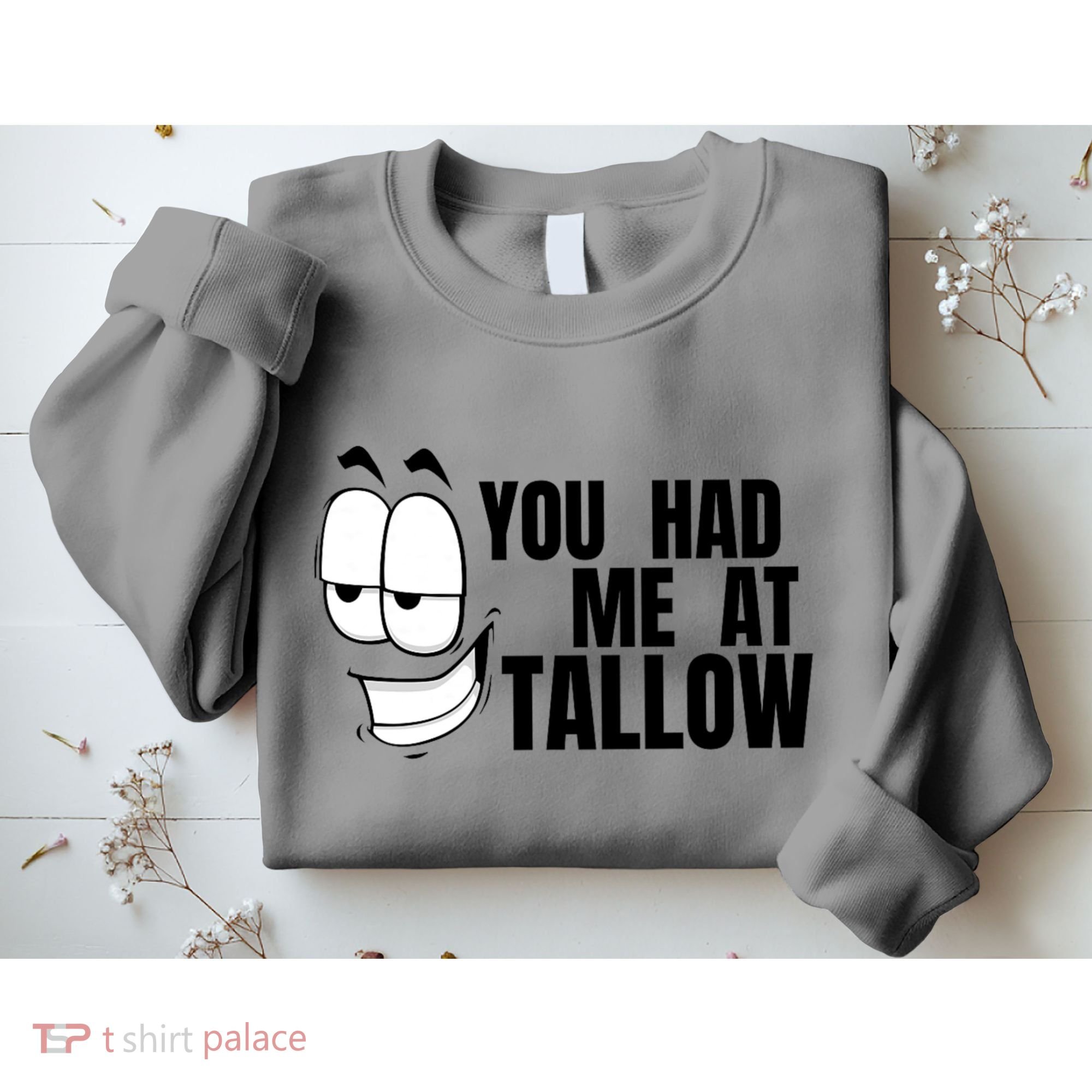 Funny You Had Me At Tallow Replace Seed Oils Maha Be Heathy Sweatshirt