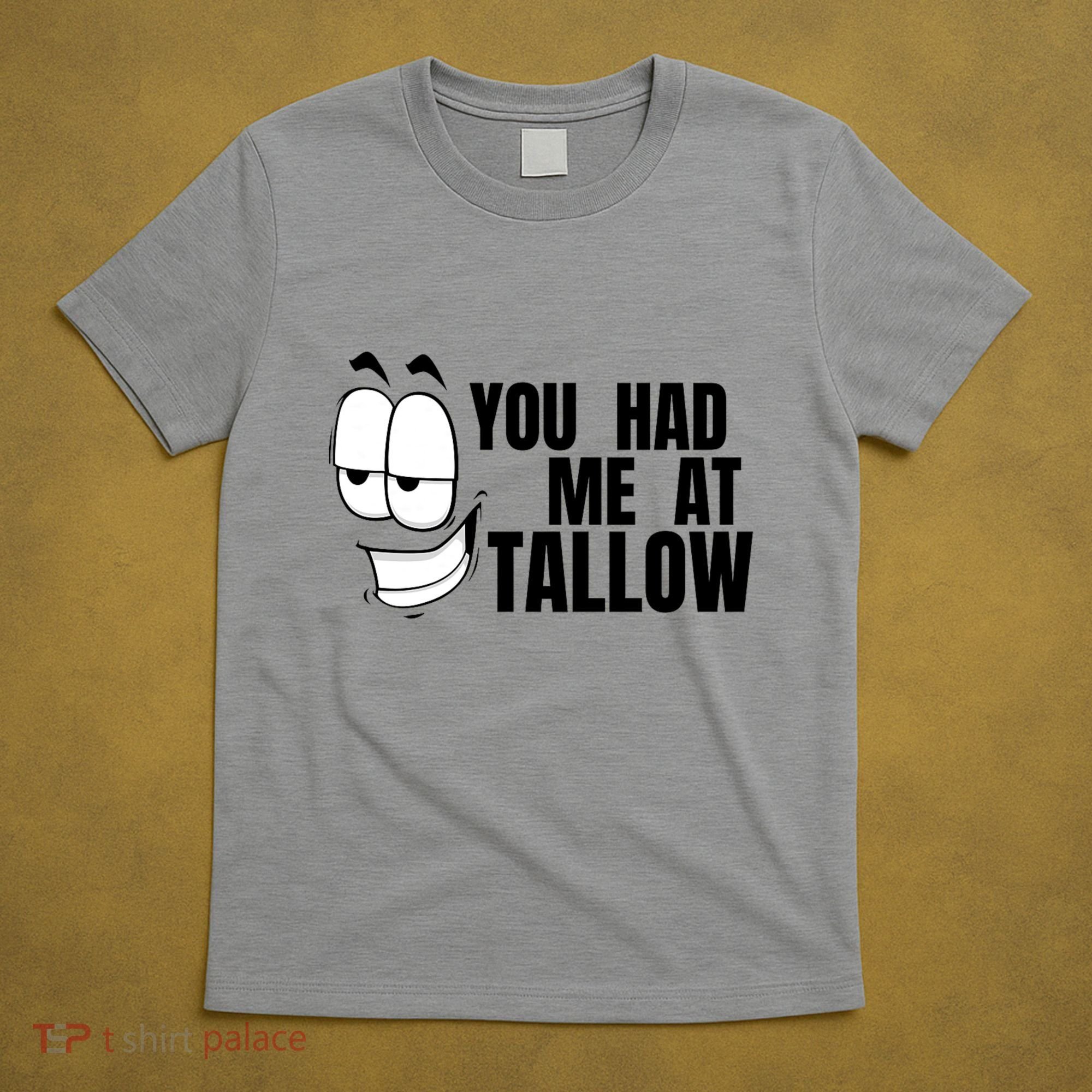 Funny You Had Me At Tallow Replace Seed Oils Maha Be Heathy T-Shirt