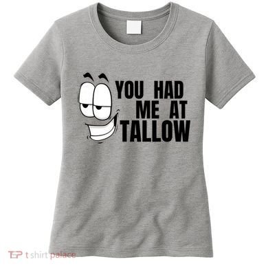 Funny You Had Me At Tallow Replace Seed Oils Maha Be Heathy Women's T-Shirt