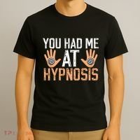 Funny You Had Me At Hypnosis T-Shirt thumb 3