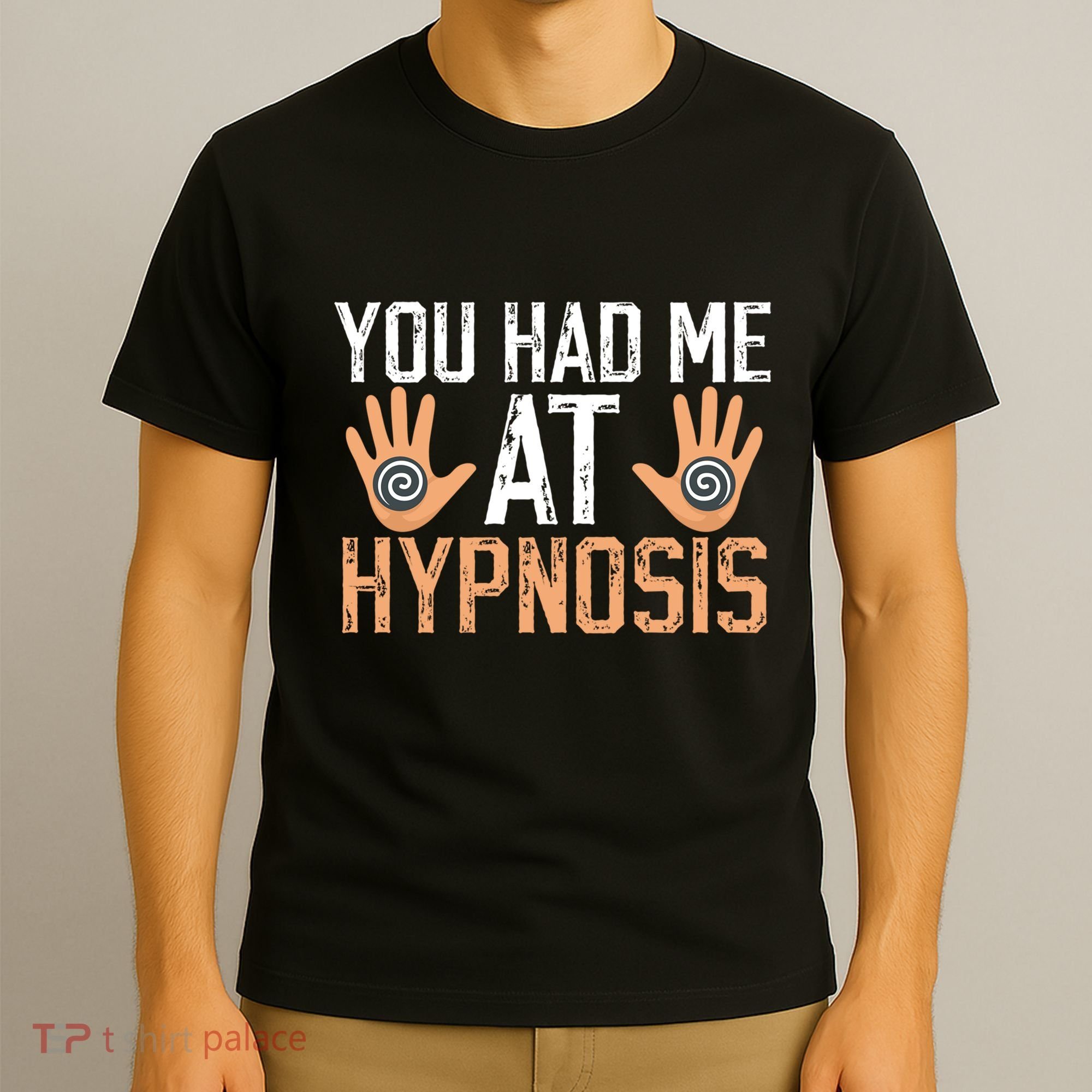 Funny You Had Me At Hypnosis T-Shirt