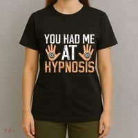 Funny You Had Me At Hypnosis T-Shirt thumb 4