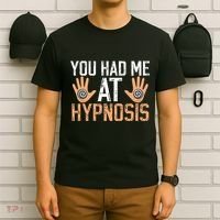 Funny You Had Me At Hypnosis T-Shirt thumb 6