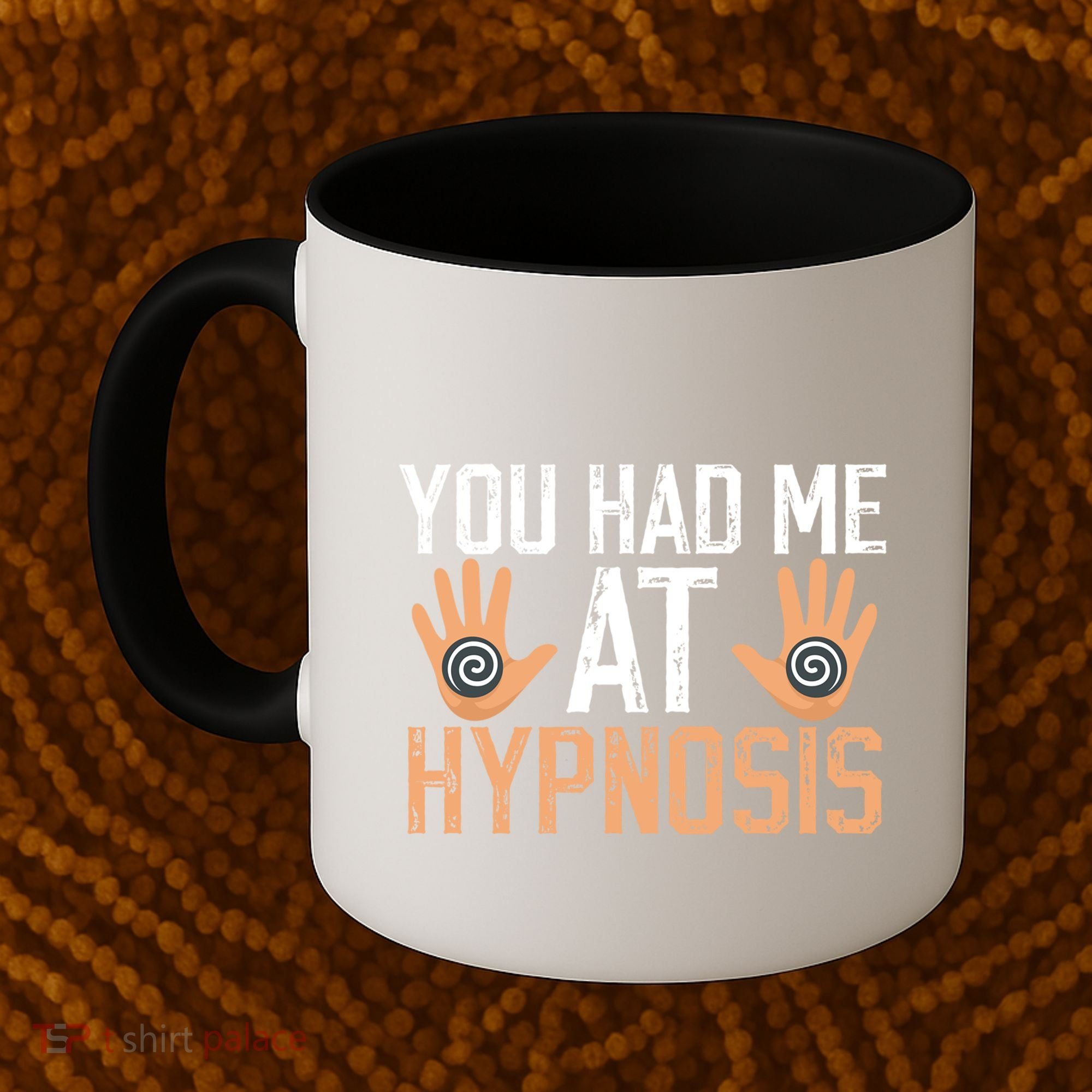 Funny You Had Me At Hypnosis Coffee Mug