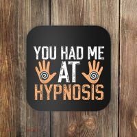 Funny You Had Me At Hypnosis Coaster thumb 0