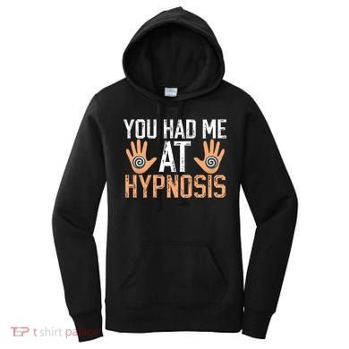 Funny You Had Me At Hypnosis Women's Hoodie