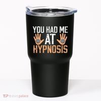 Funny You Had Me At Hypnosis Tumbler thumb 0