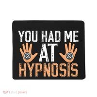 Funny You Had Me At Hypnosis Mousepad thumb 0