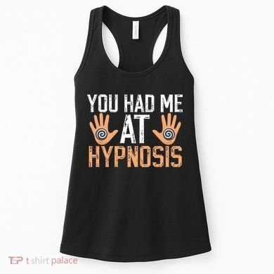 Funny You Had Me At Hypnosis Women's Tank Top