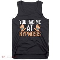 Funny You Had Me At Hypnosis Tank Top thumb 0