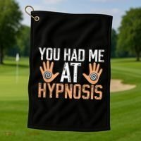 Funny You Had Me At Hypnosis Golf Towel thumb 1