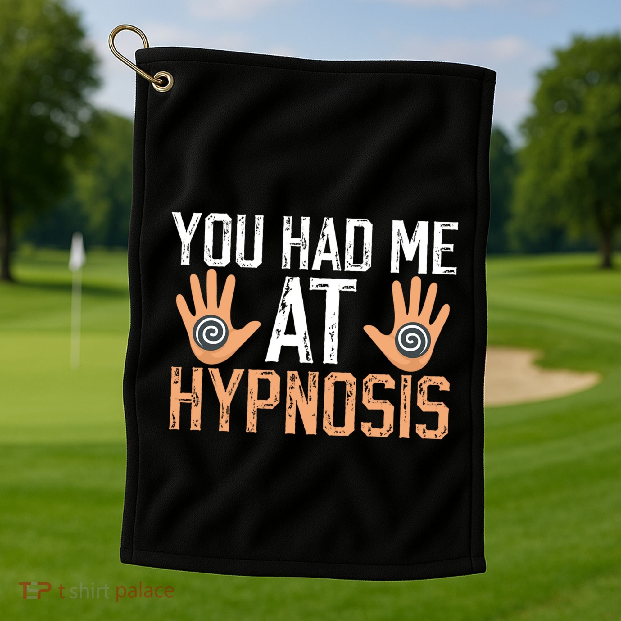 Funny You Had Me At Hypnosis Golf Towel