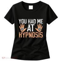 Funny You Had Me At Hypnosis Women's T-Shirt thumb 0