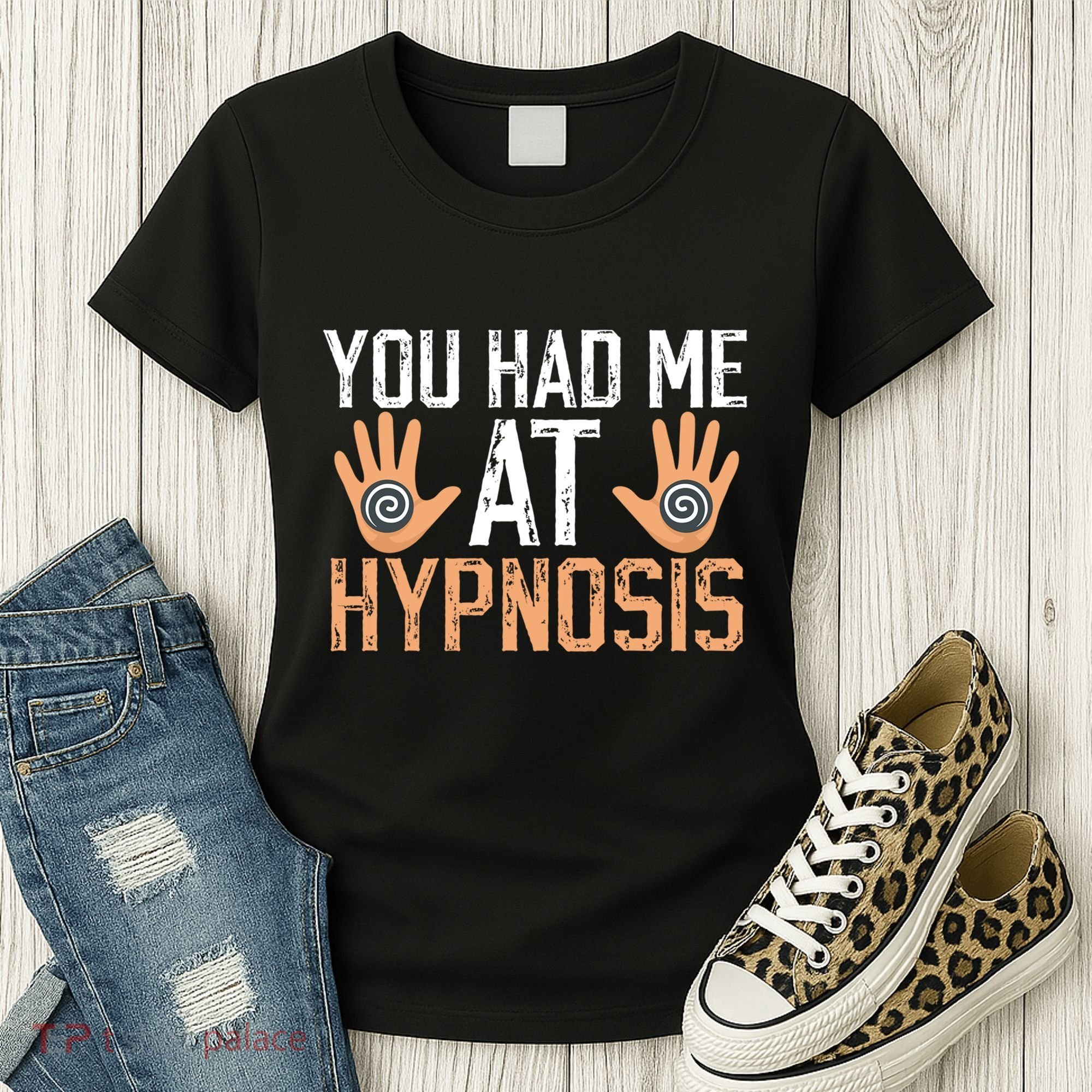 Funny You Had Me At Hypnosis Women's T-Shirt