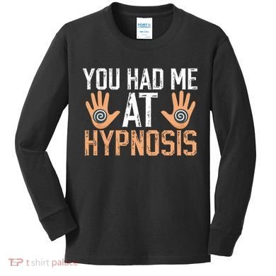 Funny You Had Me At Hypnosis Kids Long Sleeve Shirt