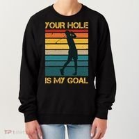 Funny Your Hole Is My Goal Golf Lovers Novelty Women's Sweatshirt thumb 0