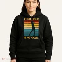 Funny Your Hole Is My Goal Golf Lovers Novelty Hoodie thumb 5