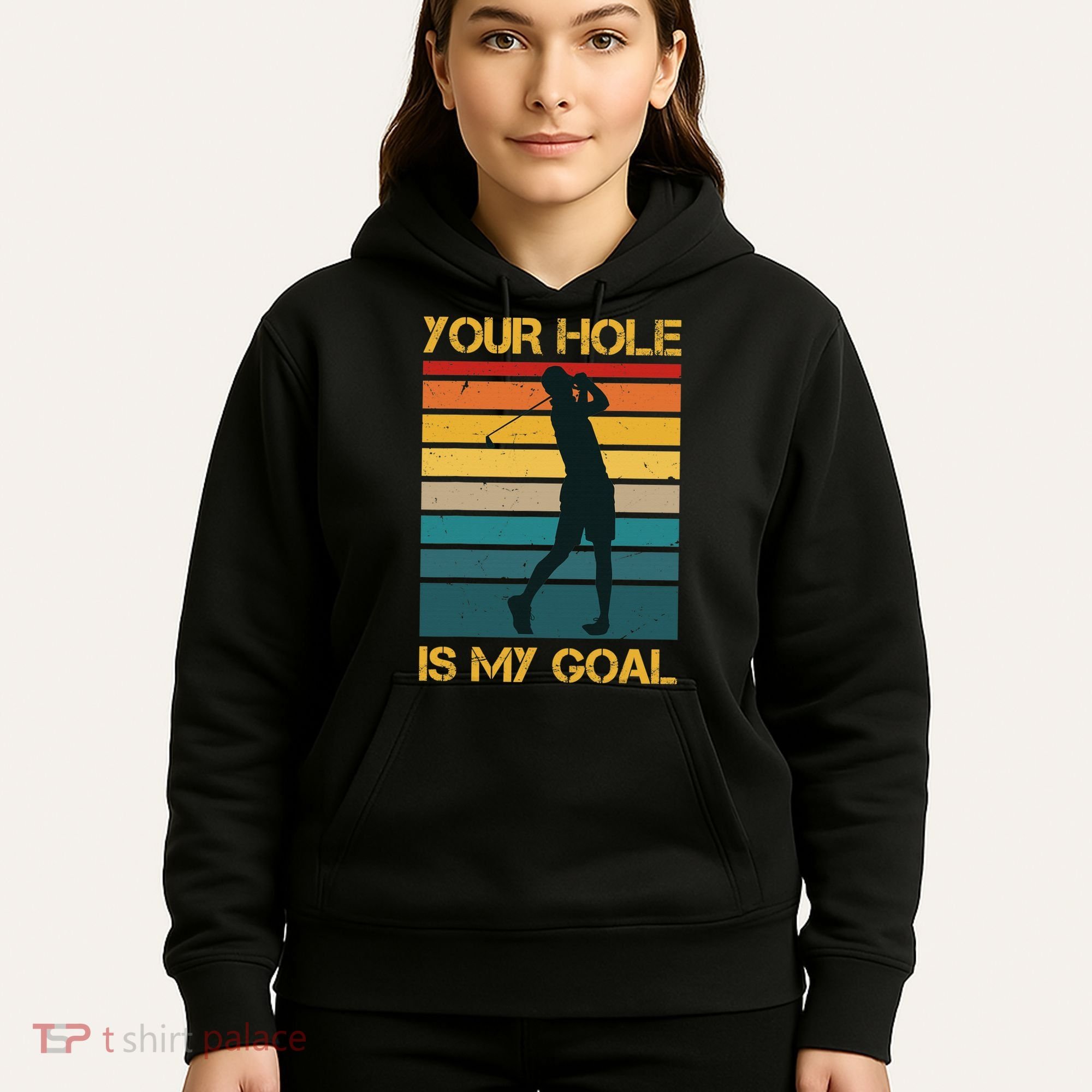 Funny Your Hole Is My Goal Golf Lovers Novelty Hoodie