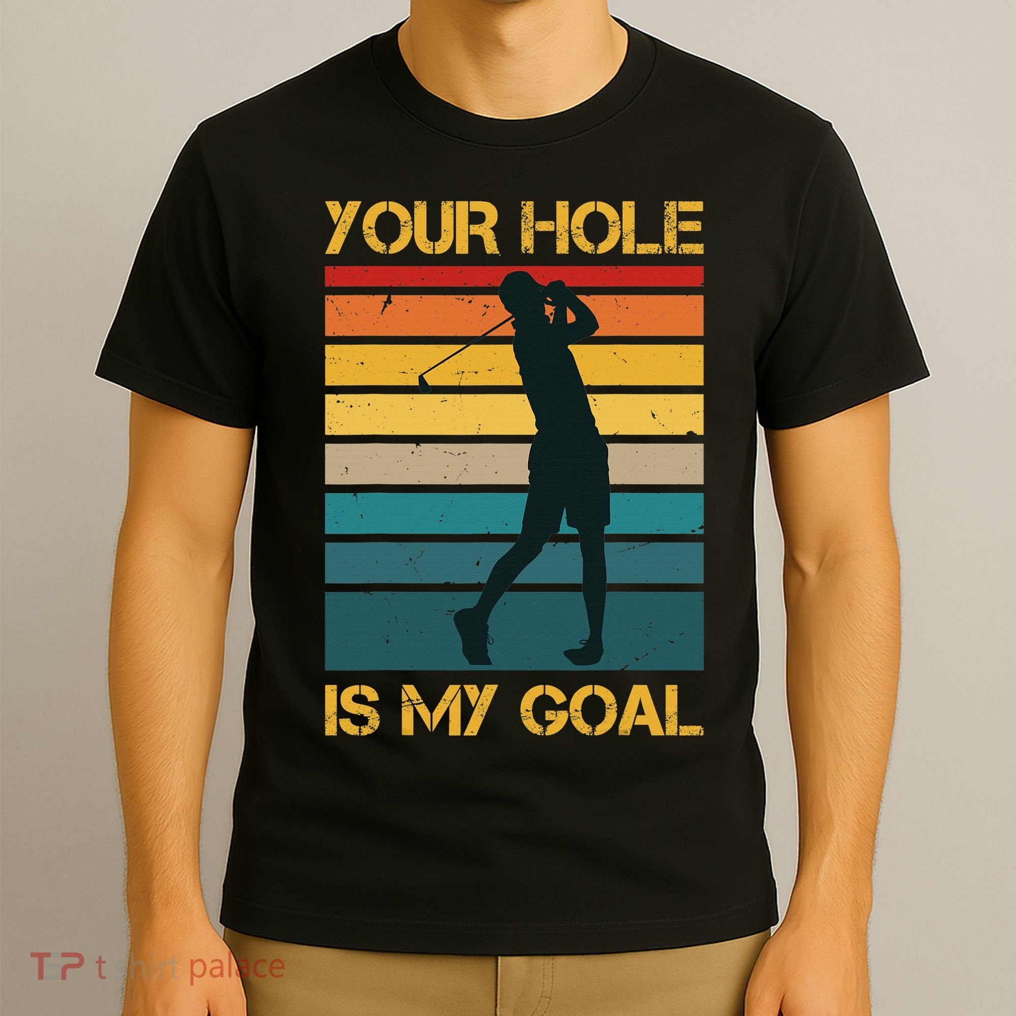 Funny Your Hole Is My Goal Golf Lovers Novelty T-Shirt