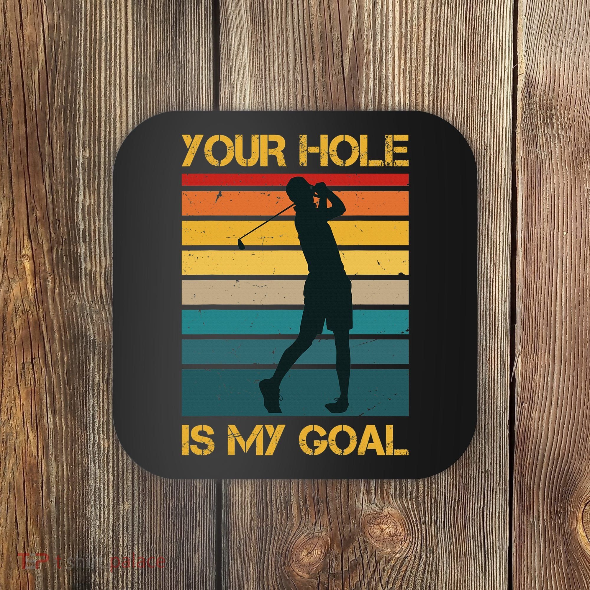 Funny Your Hole Is My Goal Golf Lovers Novelty Coaster