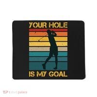 Funny Your Hole Is My Goal Golf Lovers Novelty Mousepad thumb 0