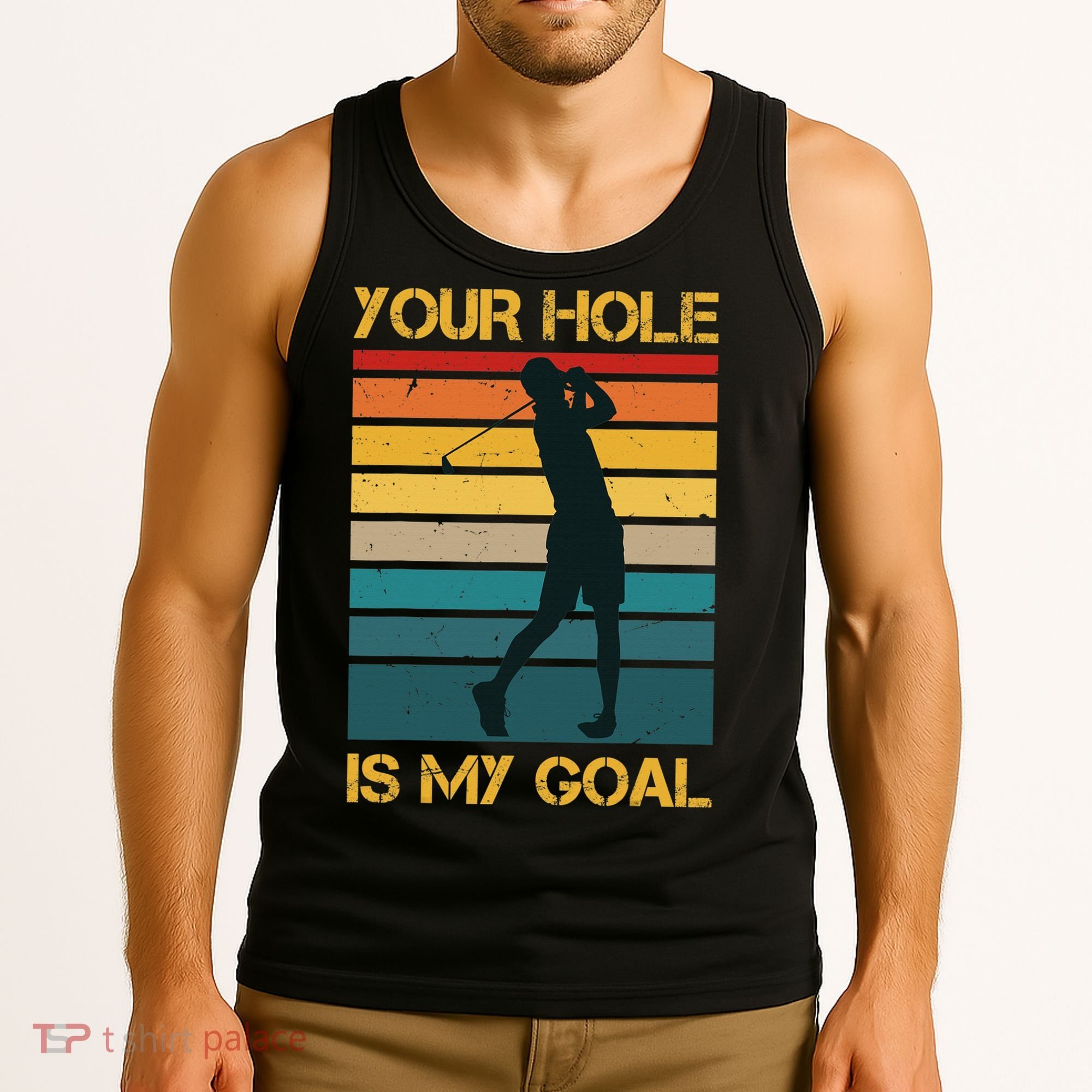 Funny Your Hole Is My Goal Golf Lovers Novelty Tank Top