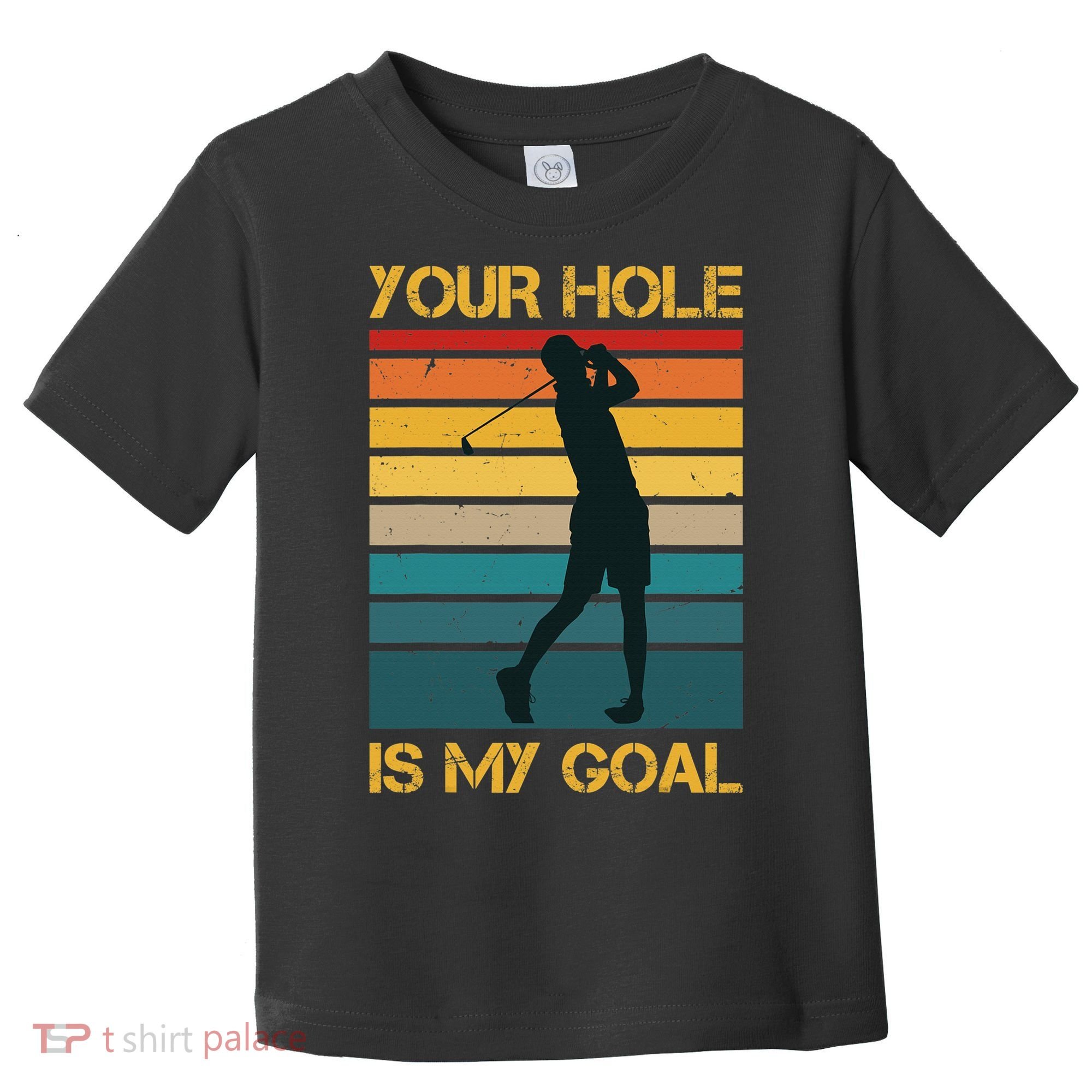Funny Your Hole Is My Goal Golf Lovers Novelty Toddler T-Shirt
