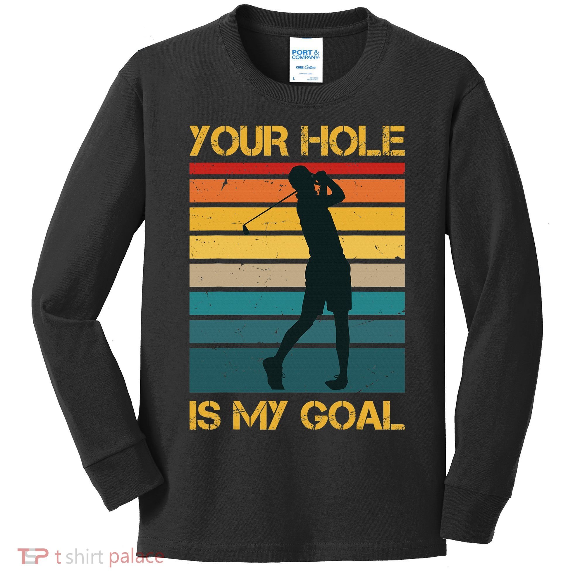Funny Your Hole Is My Goal Golf Lovers Novelty Kids Long Sleeve Shirt