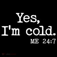 Funny Yes I'm Cold Me 24:7 Coaster thumb 2
