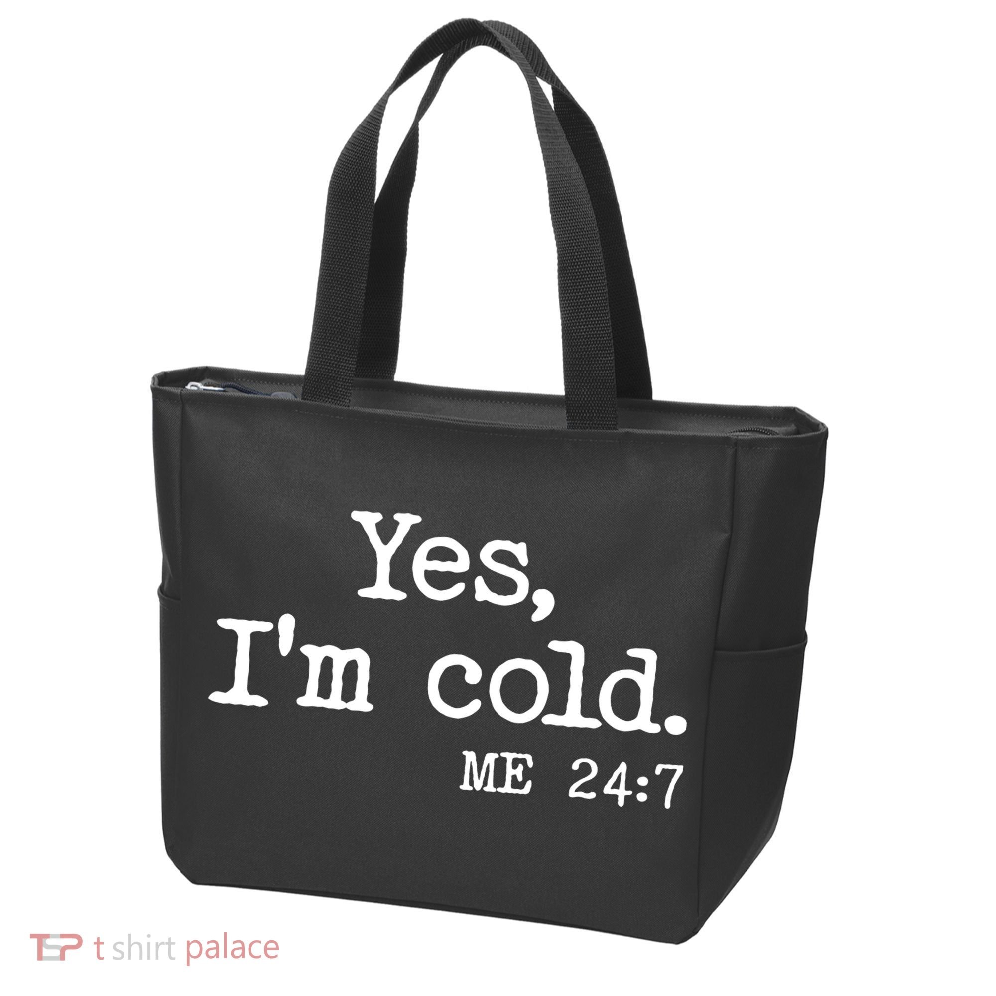 Funny Yes I'm Cold Me 24:7 Tote Bag