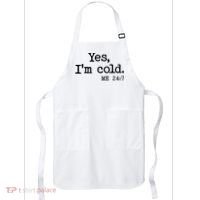 Funny Yes I'm Cold Me 24:7 Apron thumb 0