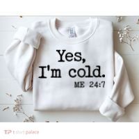 Funny Yes I'm Cold Me 24:7 Sweatshirt thumb 2
