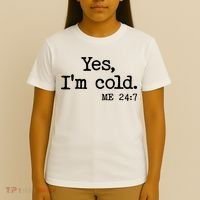 Funny Yes I'm Cold Me 24:7 T-Shirt thumb 4
