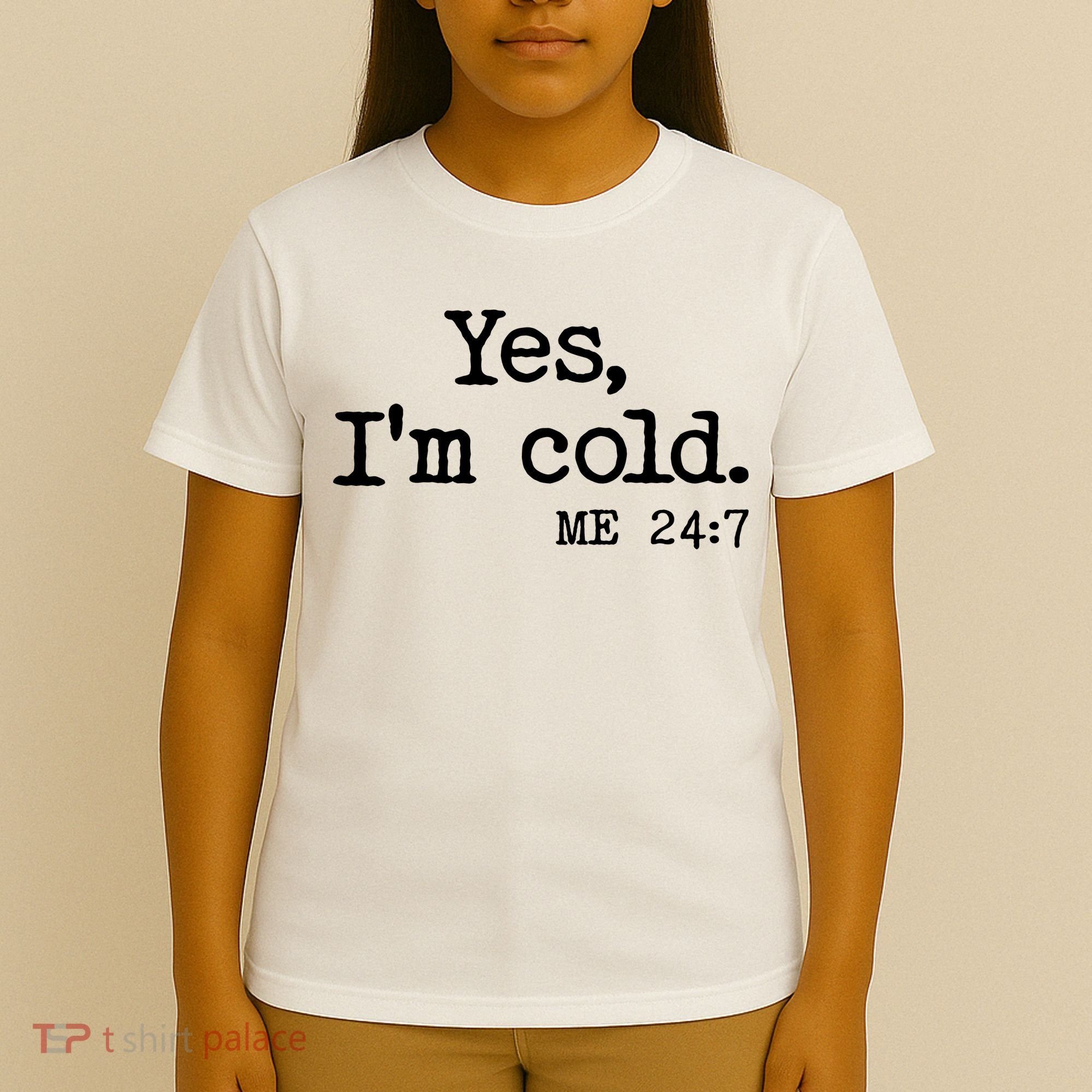 Funny Yes I'm Cold Me 24:7 T-Shirt